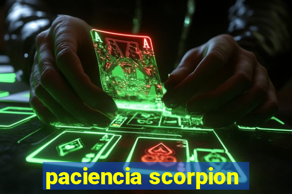 paciencia scorpion